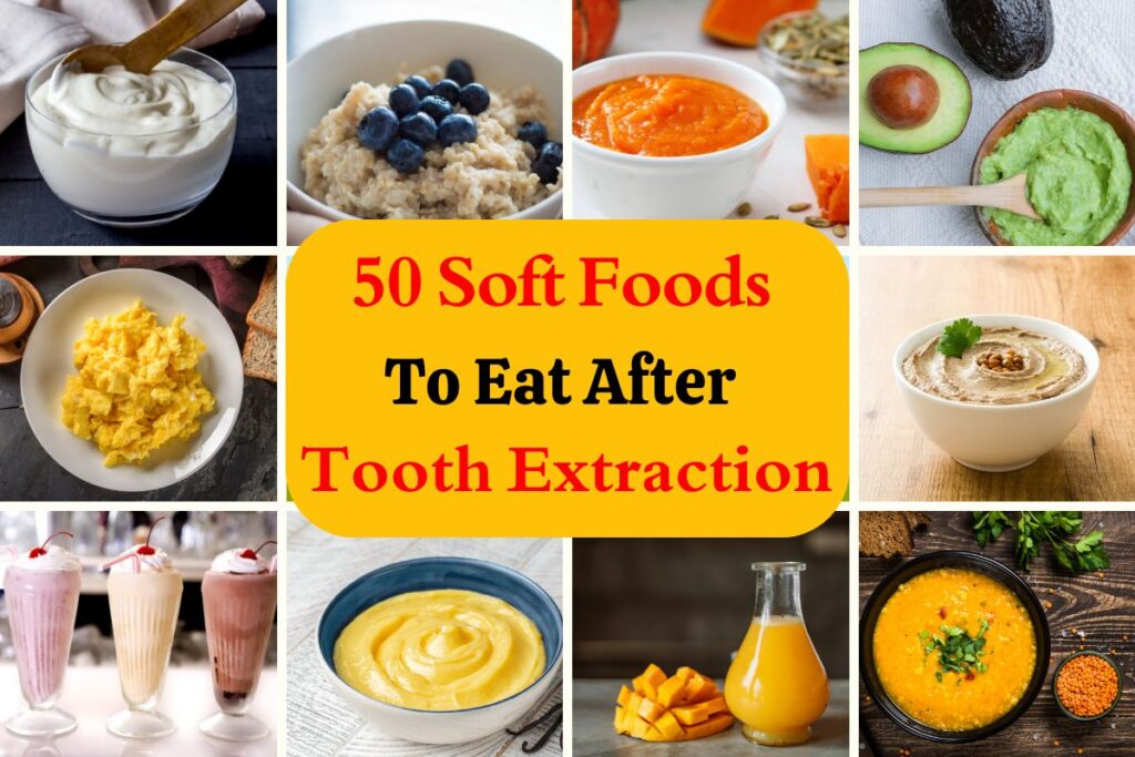 50 Soft Foods To Eat After Tooth Extraction